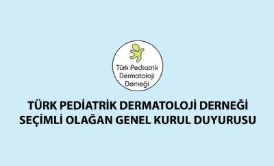 TÜRK PEDİATRİK DERMATOLOJİ DERNEĞİ SEÇİMLİ OLAĞAN GENEL KURUL DUYURUSU 2